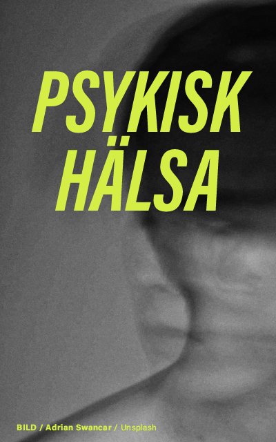 Monokromatisk närbild med fokus på den suddiga silhuetten av en persons ansikte, som belyser temat mentalt välbefinnande. Texten "PSYKISK HÄLSA" överlagrar bilden. Kredit: Adrian Swancar / Unsplash.